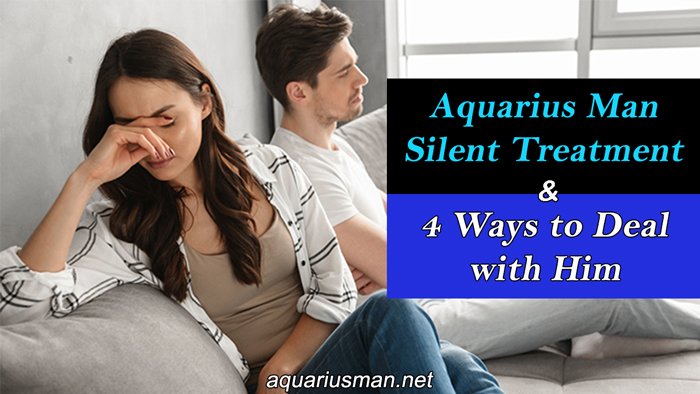 deal with aquarius man silent treatment