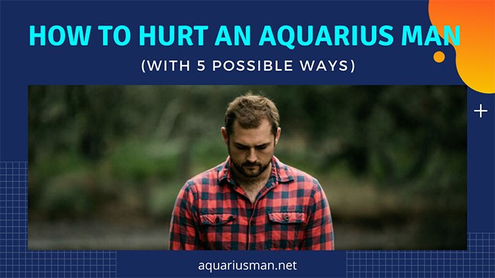 possible ideas to upset an aquarius-man-in-a-relationship