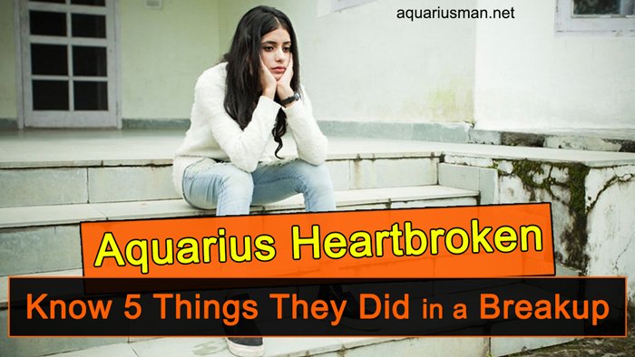 Aquarius Heartbroken: Know 5 Things They Did in a Breakup