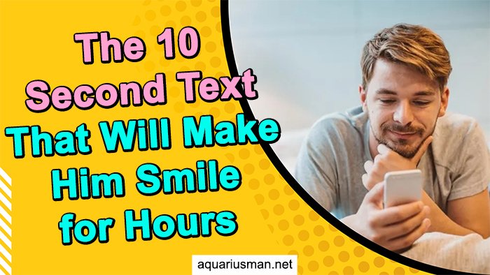 the-10-second-text-that-will-make-him-smile-for-hours